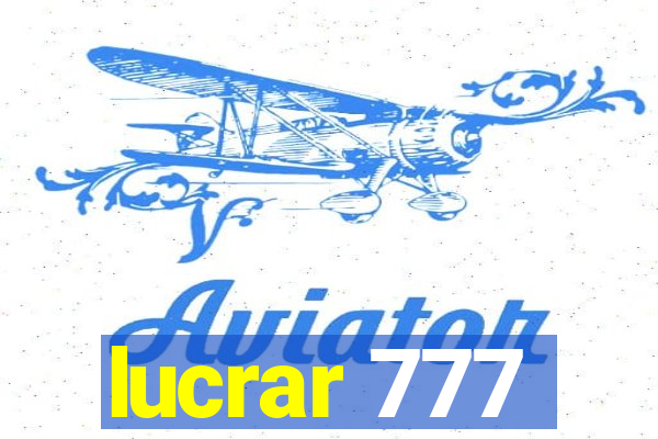 lucrar 777